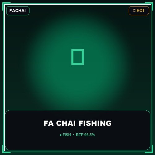 FA CHAI FISHING