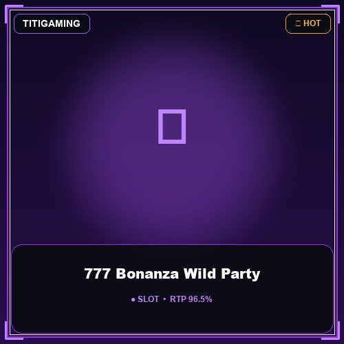 777 Bonanza Wild Party