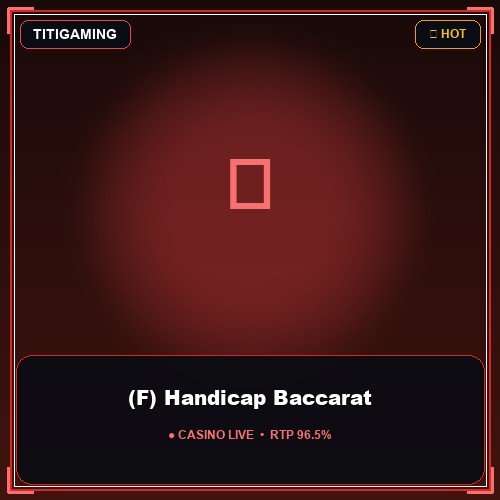 (F) Handicap Baccarat