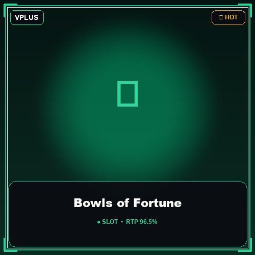 Bowls of Fortune